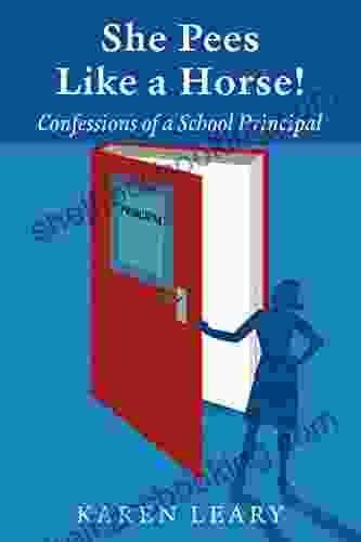 She Pees Like A Horse: Confessions Of A School Principal