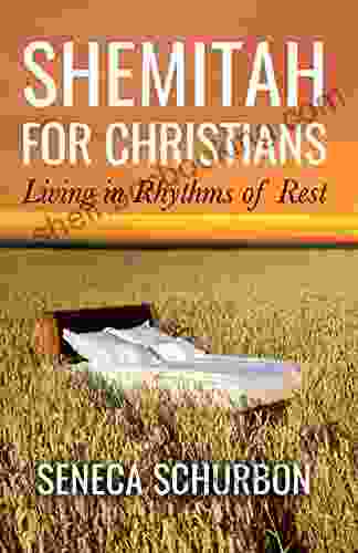 Shemitah For Christians: Living In Rhythms Of Rest