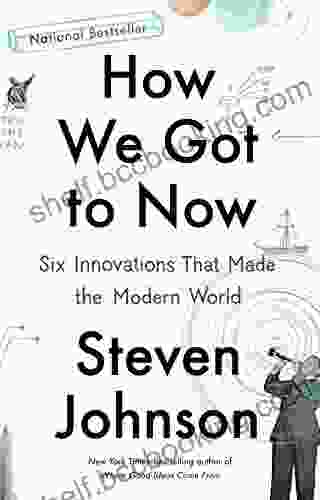 How We Got To Now: Six Innovations That Made The Modern World