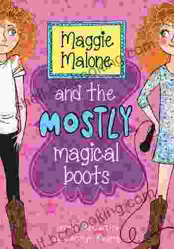 Maggie Malone And The Mostly Magical Boots