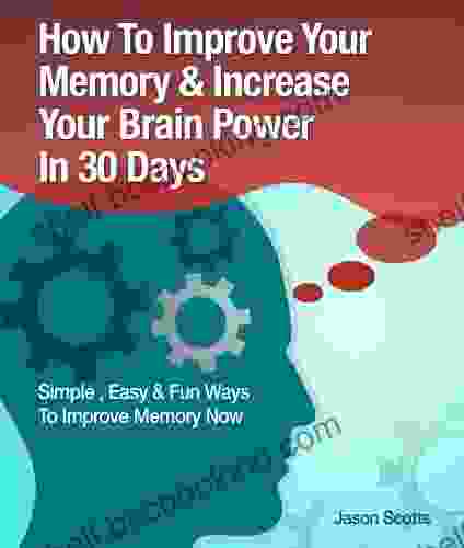 Memory Improvement: Techniques Tricks Exercises How To Train And Develop Your Brain In 30 Days
