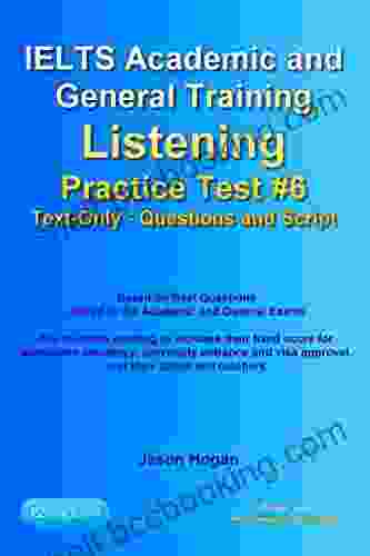 IELTS Academic And General Training Listening Practice Test #6 Based On Real Questions Asked In The Exams : Text Only Questions And Scripts (IELTS Listening Practice Tests)