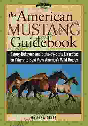 The American Mustang Guidebook: History Behavior And State By State Directions On Where To Best View America S Wild Horses (Willow Creek Guides)