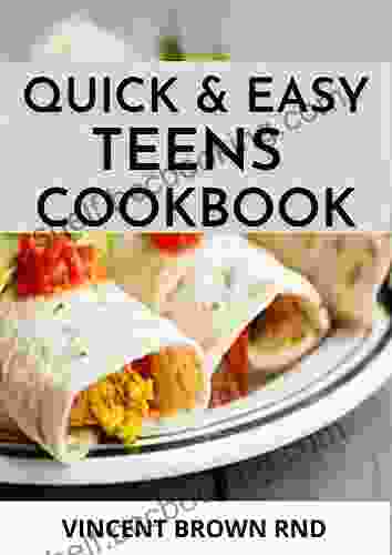 QUICK EASY TEENS COOKBOOK: The Complete Guide And Super Easy Cookbook For Teens
