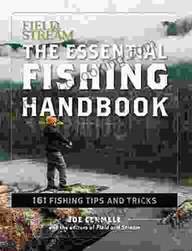The Essential Fishing Handbook: 161 Fishing Tips And Tricks (Field Stream)
