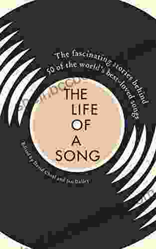 Life Of A Song: The Fascinating Stories Behind 50 Of The Worlds Best Loved Songs