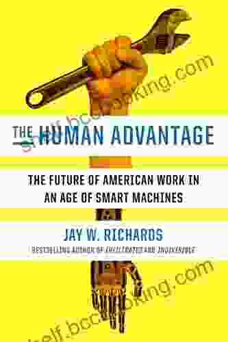 The Human Advantage: The Future Of American Work In An Age Of Smart Machines