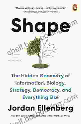 Shape: The Hidden Geometry Of Information Biology Strategy Democracy And Everything Else