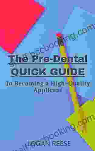 The Pre Dental Quick Guide: To Becoming A High Quality Applicant