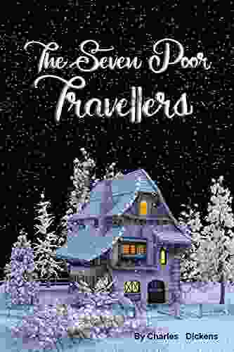 The Seven Poor Travellers : (Annotated) With Original Illustrations