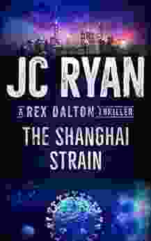 The Shanghai Strain: A Rex Dalton Thriller