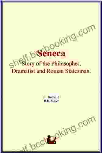 Seneca : Story Of The Philosopher Dramatist And Roman Statesman