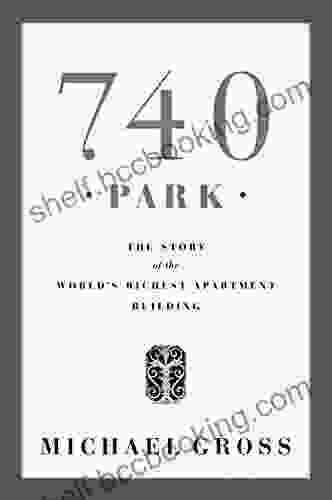 740 Park: The Story Of The World S Richest Apartment Building