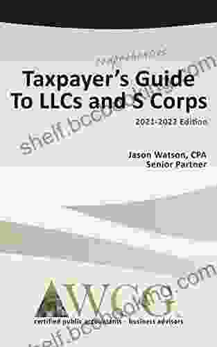 Taxpayer S Comprehensive Guide To LLCs And S Corps: 2024 Edition