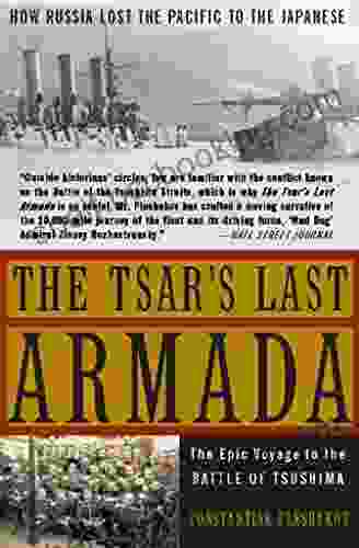 The Tsar S Last Armada: The Epic Journey To The Battle Of Tsushima