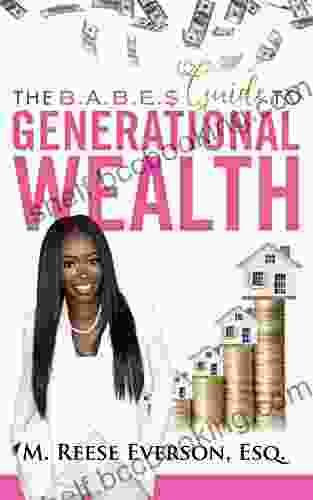 The B A B E S Guide To Generational Wealth (The B A B E $ Guide)