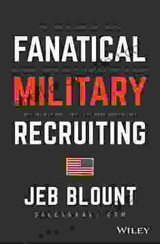 Fanatical Military Recruiting: The Ultimate Guide To Leveraging High Impact Prospecting To Engage Qualified Applicants Win The War For Talent And Make Mission Fast (Jeb Blount)