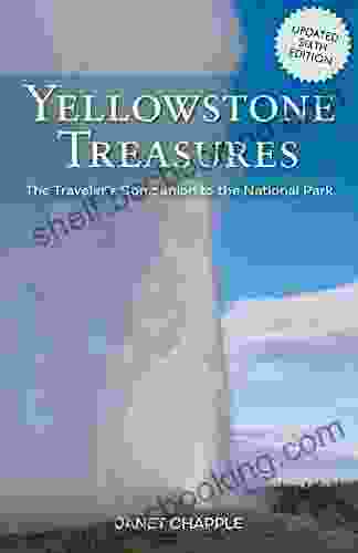 Yellowstone Treasures: The Traveler S Companion To The National Park