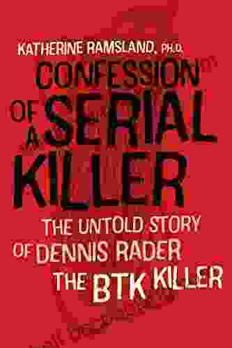 Confession Of A Serial Killer: The Untold Story Of Dennis Rader The BTK Killer