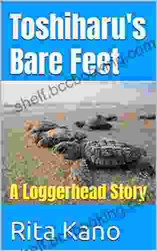 Toshiharu S Bare Feet: A Loggerhead Story
