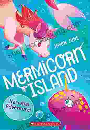 Narwhal Adventure (Mermicorn Island #2) Jason June