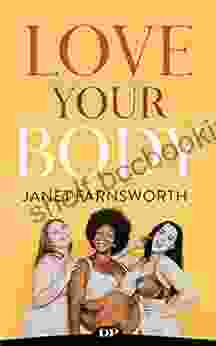 Love Your Body: The Guide To Stop Making Your Body A Battleground (Body Positive Living)