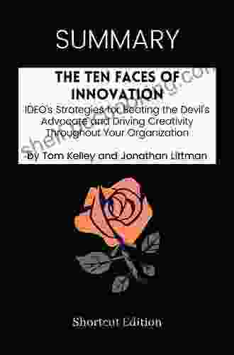 The Ten Faces Of Innovation: IDEO S Strategies For Beating The Devil S Advocate And Driving Creativity Throughout Your Organization