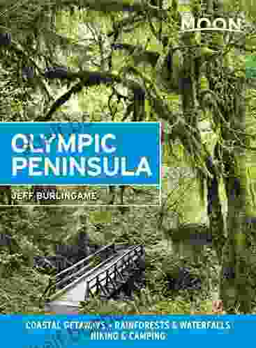 Moon Olympic Peninsula: Coastal Getaways Rainforests Waterfalls Hiking Camping (Travel Guide)