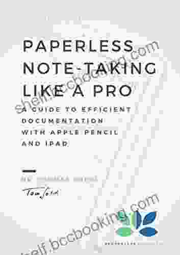 Paperless Note Taking Like A Pro: A Guide To Efficient Documentation With Apple Pencil And IPad