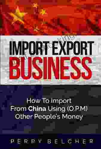Import Export Business Plan: How To Import From China Using Other Peoples Money