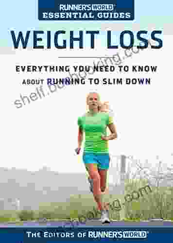 Runner S World Essential Guides: Weight Loss: Everything You Need To Know About Running To Slim Down