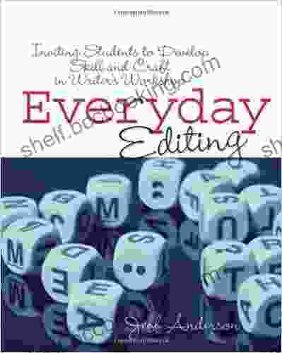 Everyday Editing: Inviting Students To Develop Skill And Craft In Writer S Workshop