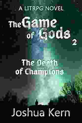 The Game Of Gods 2: The Death Of Champions A LitRPG / Gamelit Dystopian Fantasy Novel