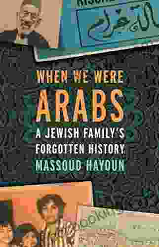 When We Were Arabs: A Jewish Family S Forgotten History