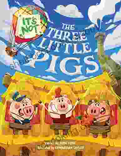 It S Not The Three Little Pigs (It S Not A Fairy Tale 4)