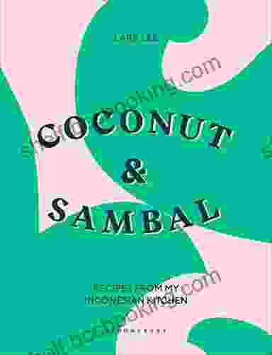Coconut Sambal: Recipes From My Indonesian Kitchen