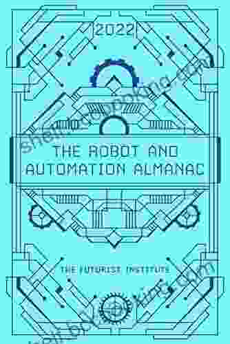 The Robot And Automation Almanac 2024: The Futurist Institute