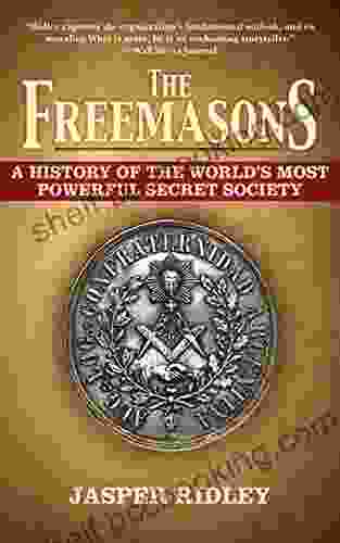 The Freemasons: A History Of The World S Most Powerful Secret Society