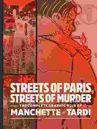 Streets Of Paris Streets Of Murder: The Complete Graphic Noir Of Machette Tardi Vol 1: The Complete Graphic Noir Of Manchette Tardi Vol 1