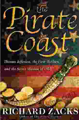 The Pirate Coast: Thomas Jefferson The First Marines And The Secret Mission Of 1805