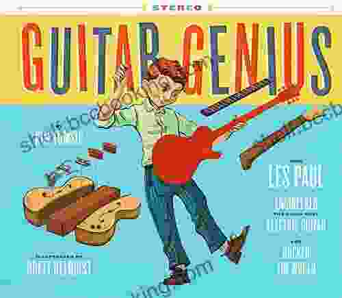 Guitar Genius: How Les Paul Engineered The Solid Body Electric Guitar And Rocked The World