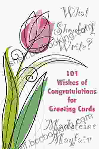 What Should I Write? 101 Wishes Of Congratulations For Greeting Cards (What Should I Write On This Card?)